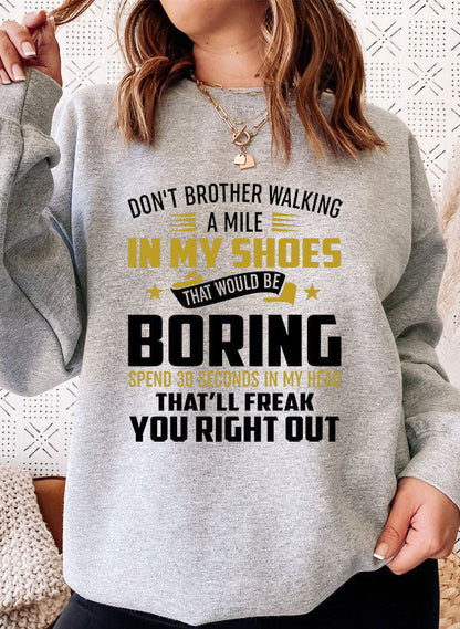 Dont Bother Walking a Mile in My Shoes Sweat Shirt-0